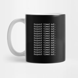 REQUEST TIMED OUT Mug